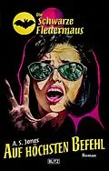 E-Book (epub) Die Schwarze Fledermaus 31: Auf höchsten Befehl von A. S. Jones