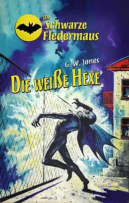 E-Book (epub) Die Schwarze Fledermaus 32: Die weiße Hexe von G. W. Jones