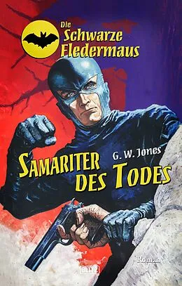 E-Book (epub) Die Schwarze Fledermaus 33: Samariter des Todes von G. W. Jones