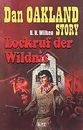 E-Book (epub) Dan Oakland Story 01: Lockruf der Wildnis von U. H. Wilken
