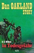 E-Book (epub) Dan Oakland Story 13: In Todesgefahr von U. H. Wilken