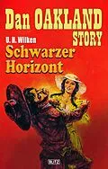 E-Book (epub) Dan Oakland Story 14: Schwarzer Horizont von U. H. Wilken