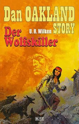 E-Book (epub) Dan Oakland Story 17: Der Wolfskiller von U. H. Wilken