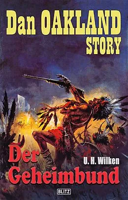E-Book (epub) Dan Oakland Story 19: Der Geheimbund von U. H. Wilken