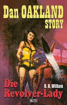 E-Book (epub) Dan Oakland Story 22: Die Revolver-Lady von U. H. Wilken