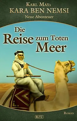 E-Book (epub) Kara Ben Nemsi - Neue Abenteuer 13: Die Reise zum Toten Meer von Ralph G. Kretschmann