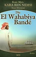 E-Book (epub) Kara Ben Nemsi - Neue Abenteuer 16: Die El Wahabiya Bande von H. W. Stein, Axel J. Halbach