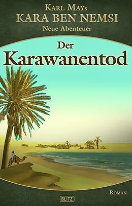 E-Book (epub) Kara Ben Nemsi - Neue Abenteuer 17: Der Karawanentod von H. W. Stein, Axel J. Halbach
