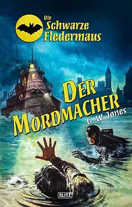 E-Book (epub) Die schwarze Fledermaus 51: Der Mordmacher von G. W. Jones