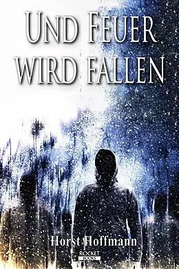 E-Book (epub) Und Feuer wird fallen von Horst Hoffmann