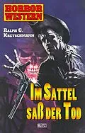 E-Book (epub) Horror Western 03: Im Sattel saß der Tode von Ralph G. Kretschmann