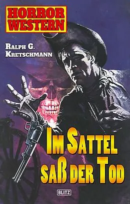 E-Book (epub) Horror Western 03: Im Sattel saß der Tode von Ralph G. Kretschmann