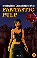 E-Book (epub) Phantastische Storys 22: Fantastic Pulp 3 von Michael Schmidt, Matthias Käther