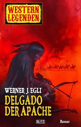 E-Book (epub) Arizona Legenden 01: Delgado, der Apache von Werner J. Egli