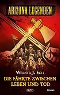 E-Book (epub) Arizona Legenden 07: Die Fährte zwischen Leben und Tod von Werner J. Egli