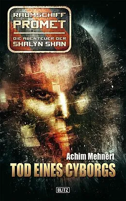 E-Book (epub) Raumschiff Promet - Die Abenteuer der Shalyn Shan 11: Tod eines Cyborgs von Achim Mehnert