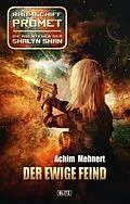 E-Book (epub) Raumschiff Promet - Die Abenteuer der Shalyn Shan 12: Der ewige Feind von Achim Mehnert