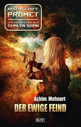 E-Book (epub) Raumschiff Promet - Die Abenteuer der Shalyn Shan 12: Der ewige Feind von Achim Mehnert