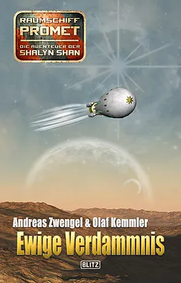E-Book (epub) Raumschiff Promet - Die Abenteuer der Shalyn Shan 21: Ewige Verdammnis von Andreas Zwengel, Olaf Kemmler