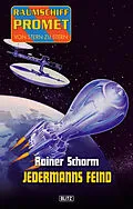E-Book (epub) Raumschiff Promet - Von Stern zu Stern 07 - Jedermanns Feind von Rainer Schorm