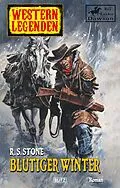 E-Book (epub) Western Legenden 25: Blutiger Winter von R. S. Stone