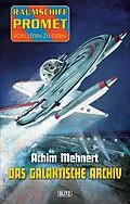 E-Book (epub) Raumschiff Promet - Von Stern zu Stern 17: Das galaktische Archiv von Achim Mehnert