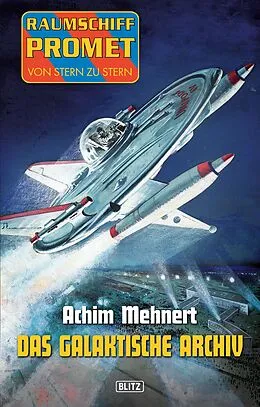 E-Book (epub) Raumschiff Promet - Von Stern zu Stern 17: Das galaktische Archiv von Achim Mehnert