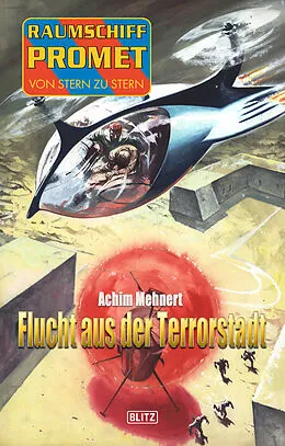 E-Book (epub) Raumschiff Promet - Von Stern zu Stern 21: Flucht aus der Terrorstadt von Achim Mehnert