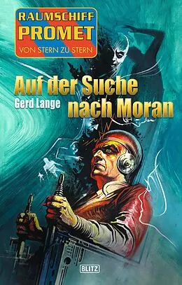 E-Book (epub) Raumschiff Promet - Von Stern zu Stern 42: Auf der Suche nach Moran von Gerd Lange