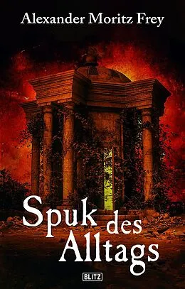E-Book (epub) Spuk des Alltags von Alexander Moritz Frey
