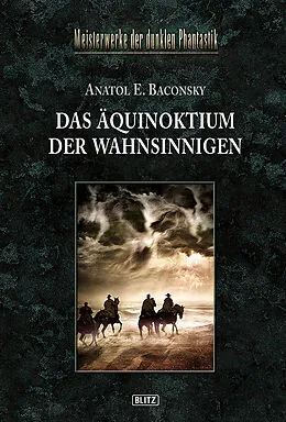 E-Book (epub) Meisterwerke der dunklen Phantastik 05: DAS ÄQUINOKTIUM DER WAHNSINNIGEN von Anatol E. Baconsky