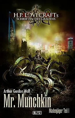 E-Book (epub) Lovecrafts Schriften des Grauens 11: Mr. Munchkin von Arthur Gordon Wolf