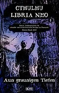 E-Book (epub) Lovecrafts Schriften des Grauens 28: CTHULHU LIBRIA NEO 4 von Jörg Kleudgen, Felix Woitkowski, Rainer Zuch