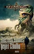 E-Book (epub) Lovecrafts Schriften des Grauens 32: Sherlock Holmes gegen Cthulhu von Klaus-Peter Walter