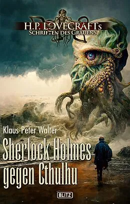 E-Book (epub) Lovecrafts Schriften des Grauens 32: Sherlock Holmes gegen Cthulhu von Klaus-Peter Walter