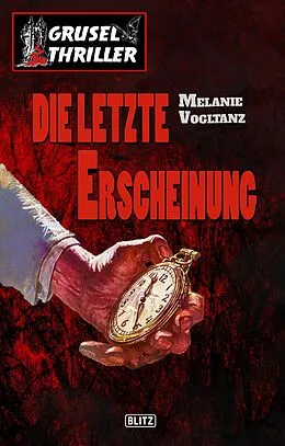 E-Book (epub) Grusel-Thriller 05: Die letzte Erscheinung von Melanie Vogltanz