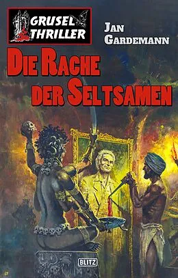E-Book (epub) Grusel-Thriller 09: Die Rache der Seltsamen von Jan Gardemann