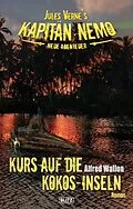 E-Book (epub) Jules Vernes Kapitän Nemo - Neue Abenteuer 05: Kurs auf die Kokos-Inseln von Alfred Wallon