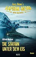 E-Book (epub) Jules Vernes Kapitän Nemo - Neue Abenteuer 06: Die Station unter dem Eis von Alfred Wallon