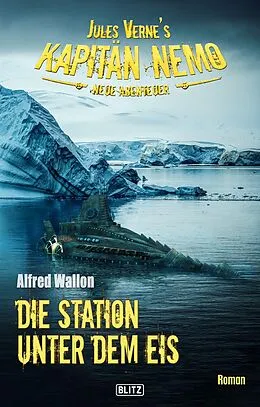E-Book (epub) Jules Vernes Kapitän Nemo - Neue Abenteuer 06: Die Station unter dem Eis von Alfred Wallon