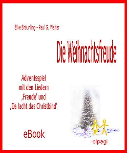 E-Book (epub) Die Weihnachtsfreude - Adventsspiel von Elke Bräunling, Paul G. Walter