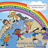Christian & Rusche,Heine Hüser CD Kinder Unterm Regenbogen