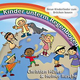 Christian & Rusche,Heine Hüser CD Kinder Unterm Regenbogen