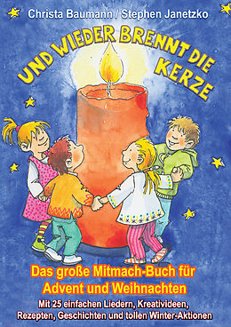 Kartonierter Einband Und wieder brennt die Kerze - Das große Mitmach-Buch für Advent und Weihnachten von Christa Baumann, Stephen Janetzko