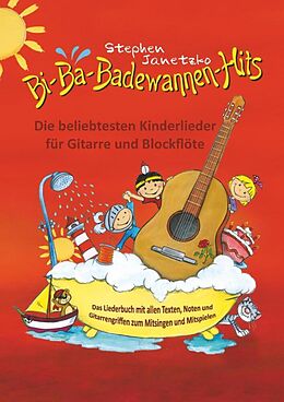 Kartonierter Einband Bi-Ba-Badewannen-Hits - Die beliebtesten Kinderlieder für Gitarre und Blockflöte von Stephen Janetzko