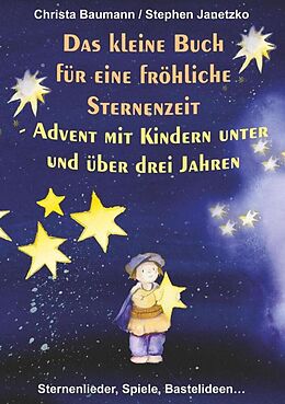 Kartonierter Einband Das kleine Buch für eine fröhliche Sternenzeit von Christa Baumann, Stephen Janetzko