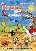 E-Book (pdf) Die Herbstzeit ist da - 20 schönste Kinderlieder im Herbst von Stephen Janetzko