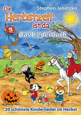E-Book (pdf) Die Herbstzeit ist da - 20 schönste Kinderlieder im Herbst von Stephen Janetzko