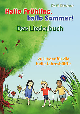 E-Book (pdf) Hallo Frühling, hallo Sommer! 20 Lieder für die helle Jahreshälfte von Kati Breuer