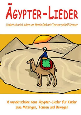 E-Book (pdf) Ägypter-Lieder - 8 wunderschöne neue Ägypter-Lieder für Kinder zum Mitsingen, Tanzen und Bewegen von Rolf Krenzer, Martin Göth